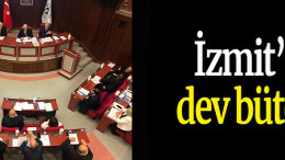 İzmit’e dev bütçe!